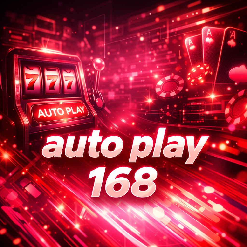 auto play 168 ระบบเล่นอัตโนมัติที่เปลี่ยนประสบการณ์เว็บพนันออนไลน์