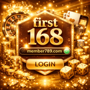 first 168 member789 com login จุดเริ่มต้นของการใช้งานเว็บเดิมพัน