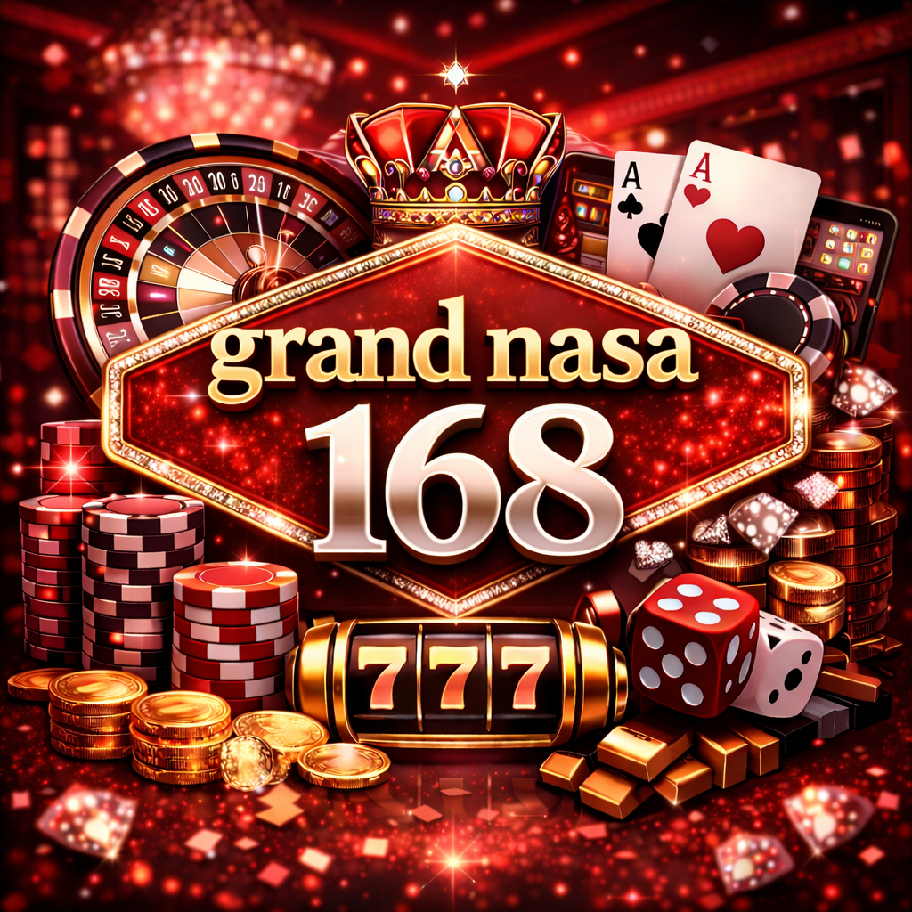 grand nasa 168 ที่ผสานความล้ำสมัยและประสบการณ์ระดับพรีเมียม