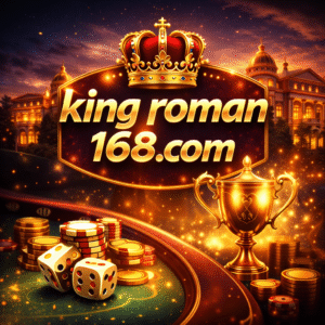 king roman 168.com เว็บพนันแนวพรีเมียมที่ตอบโจทย์ผู้เล่นยุคดิจิทัล