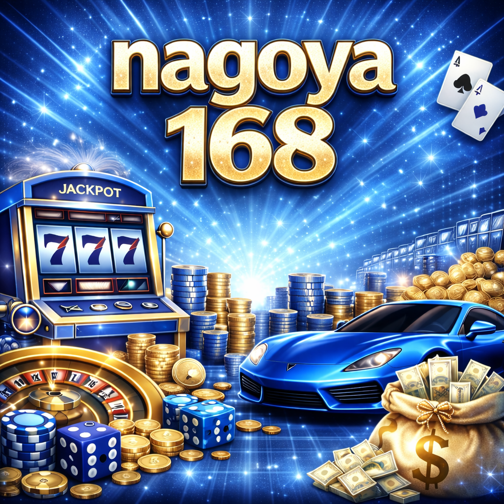 nagoya 168 เว็บพนันสไตล์พรีเมียม ตอบโจทย์นักเดิมพันยุคใหม่