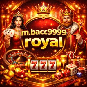 m.bacc9999 royal ระดับพรีเมียม เล่นง่าย ปลอดภัย รองรับผู้เล่นยุคใหม่