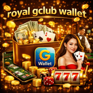 royal gclub wallet ยุคใหม่ ฝากถอนสะดวก เล่นได้ทุกที่